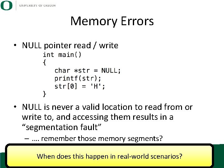 Memory Errors • NULL pointer read / write • NULL is never a valid Memory Errors • NULL pointer read / write • NULL is never a valid