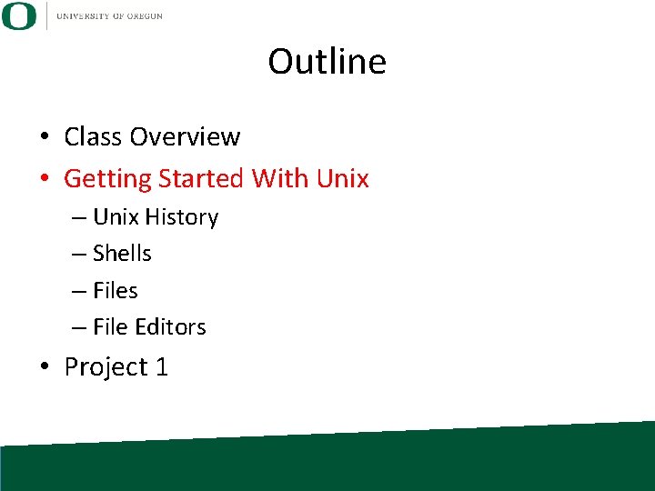 Outline • Class Overview • Getting Started With Unix – Unix History – Shells