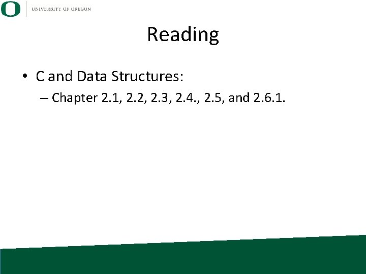 Reading • C and Data Structures: – Chapter 2. 1, 2. 2, 2. 3,