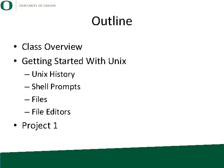 Outline • Class Overview • Getting Started With Unix – Unix History – Shell