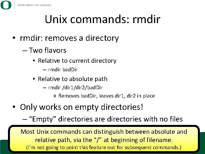 Unix commands: rmdir • rmdir: removes a directory – Two flavors • Relative to