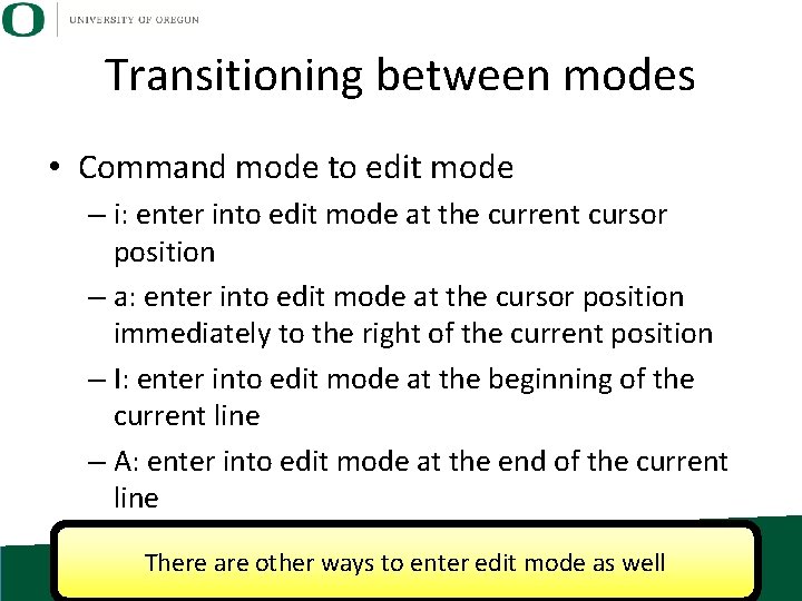 Transitioning between modes • Command mode to edit mode – i: enter into edit