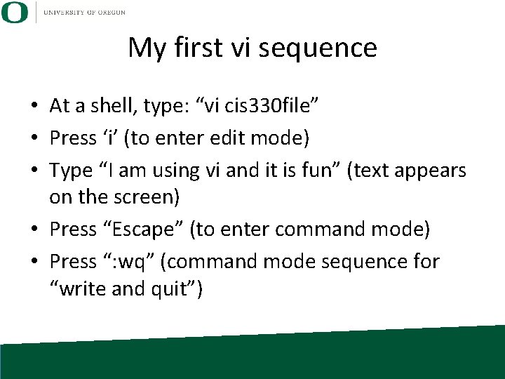 My first vi sequence • At a shell, type: “vi cis 330 file” •