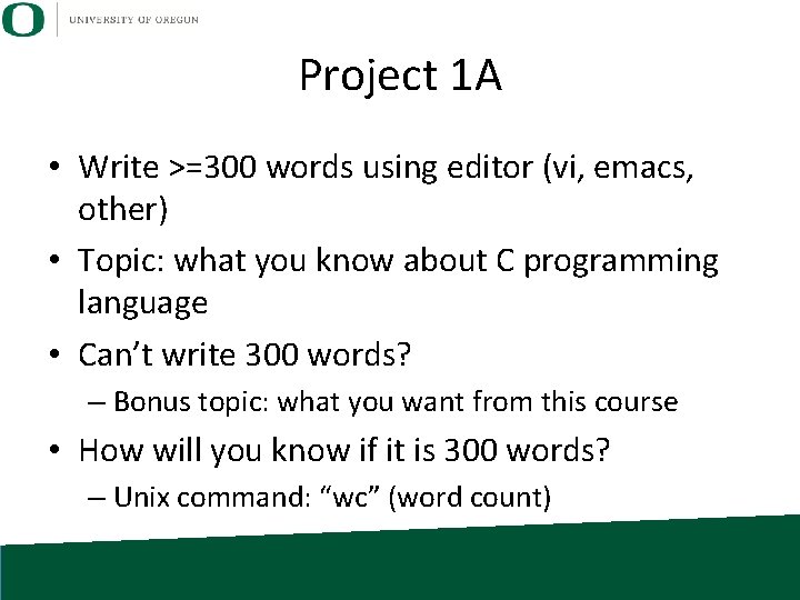 Project 1 A • Write >=300 words using editor (vi, emacs, other) • Topic: