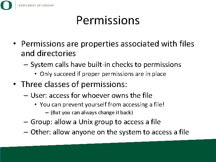 Permissions • Permissions are properties associated with files and directories – System calls have