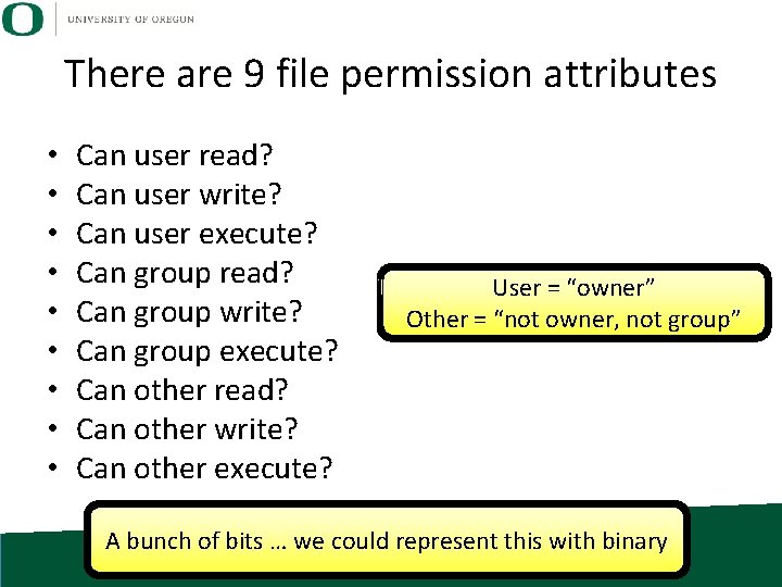 There are 9 file permission attributes • • • Can user read? Can user