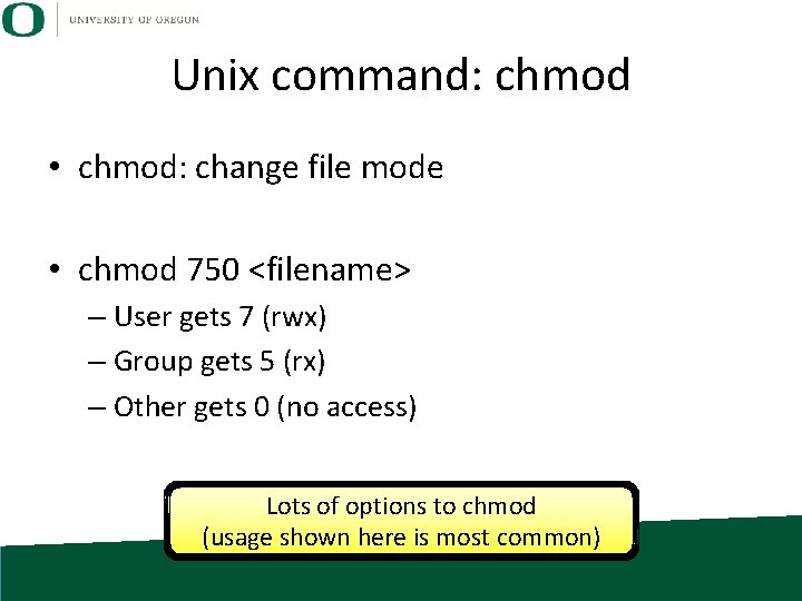 Unix command: chmod • chmod: change file mode • chmod 750 <filename> – User