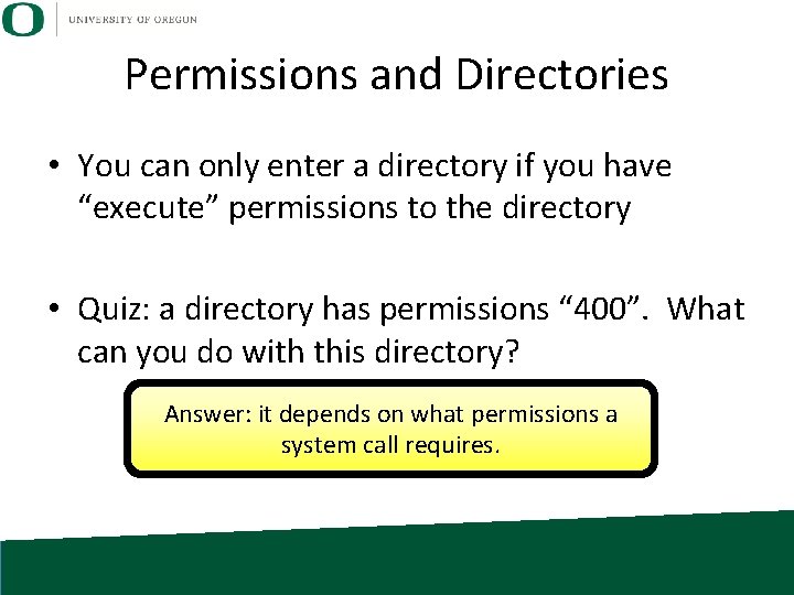 Permissions and Directories • You can only enter a directory if you have “execute”