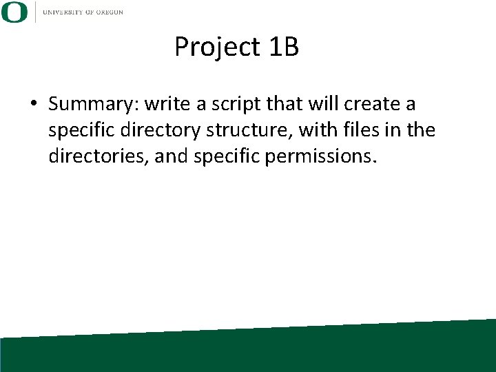 Project 1 B • Summary: write a script that will create a specific directory