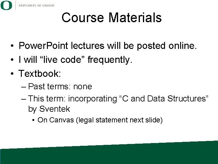 Course Materials • Power. Point lectures will be posted online. • I will “live