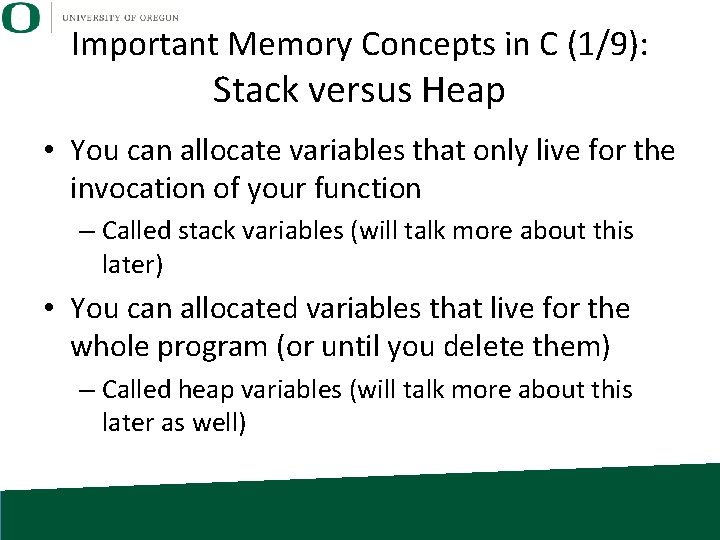 Important Memory Concepts in C (1/9): Stack versus Heap • You can allocate variables