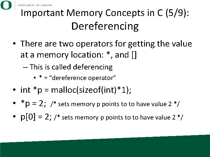 Important Memory Concepts in C (5/9): Dereferencing • There are two operators for getting