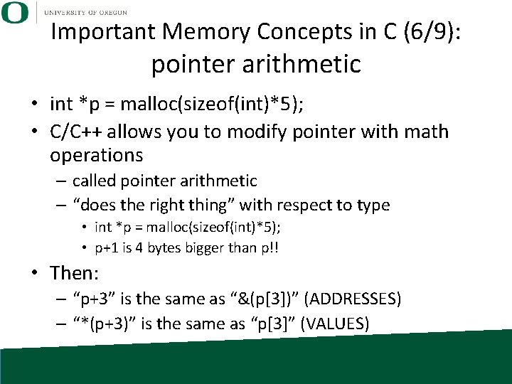 Important Memory Concepts in C (6/9): pointer arithmetic • int *p = malloc(sizeof(int)*5); •