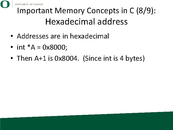 Important Memory Concepts in C (8/9): Hexadecimal address • Addresses are in hexadecimal •