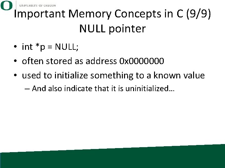 Important Memory Concepts in C (9/9) NULL pointer • int *p = NULL; •