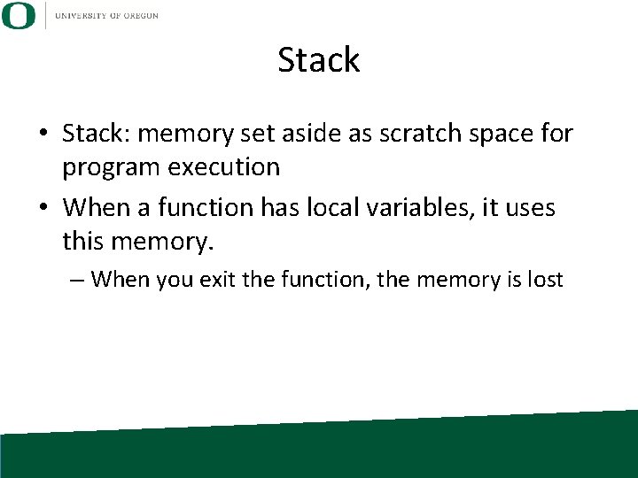 Stack • Stack: memory set aside as scratch space for program execution • When