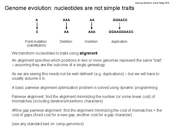 Genome Evolution. Amos Tanay 2010 Genome evolution: nucleotides are not simple traits A AA