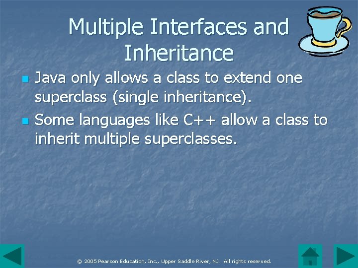 Multiple Interfaces and Inheritance n n Java only allows a class to extend one