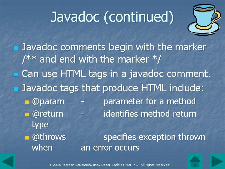 Javadoc (continued) n n n Javadoc comments begin with the marker /** and end