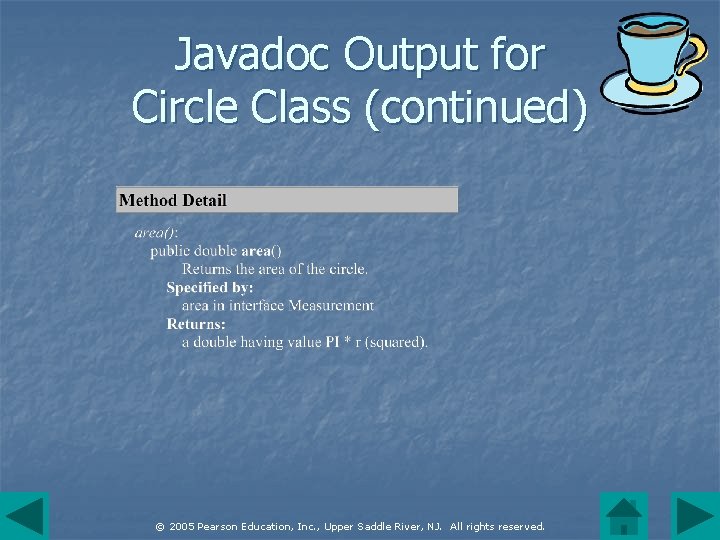 Javadoc Output for Circle Class (continued) © 2005 Pearson Education, Inc. , Upper Saddle