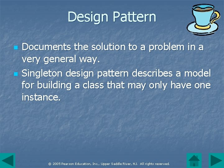 Design Pattern n n Documents the solution to a problem in a very general