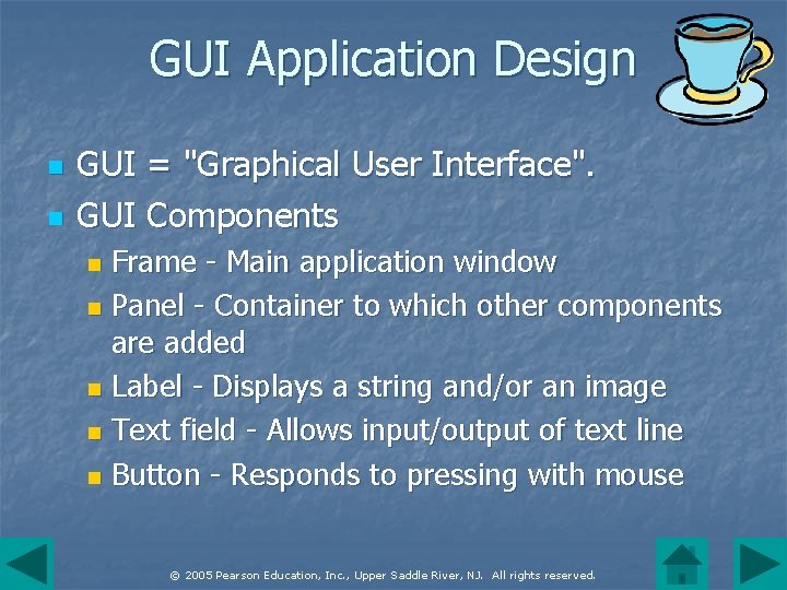 GUI Application Design n n GUI = "Graphical User Interface". GUI Components Frame -