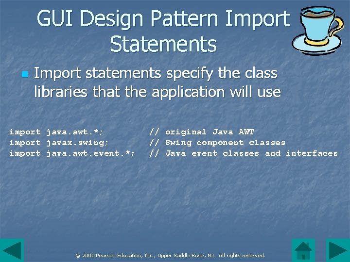 GUI Design Pattern Import Statements n Import statements specify the class libraries that the