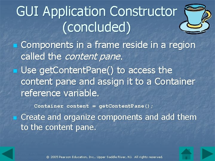 GUI Application Constructor (concluded) n n Components in a frame reside in a region