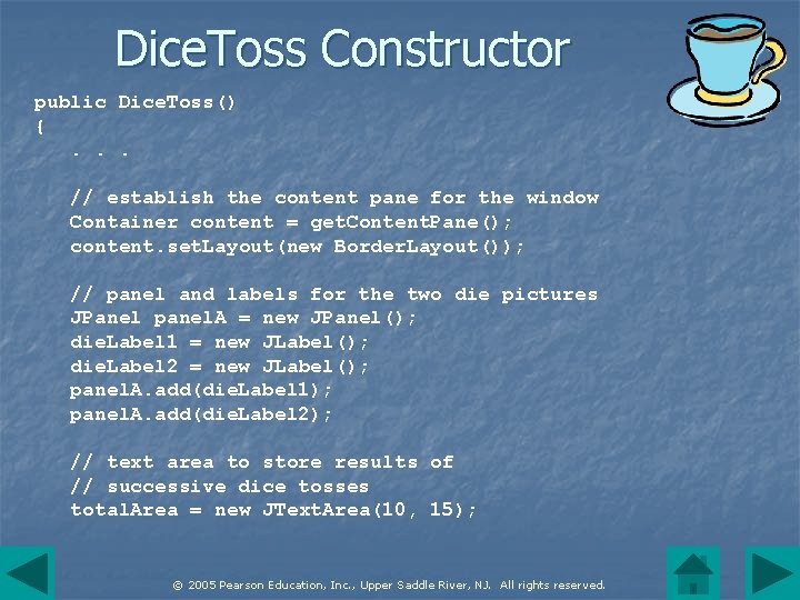 Dice. Toss Constructor public Dice. Toss() {. . . // establish the content pane