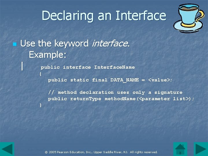Declaring an Interface n Use the keyword interface. Example: | public interface Interface. Name
