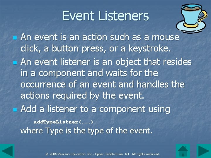 Event Listeners n n n An event is an action such as a mouse