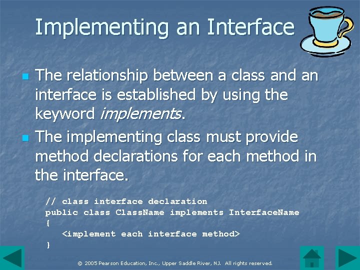 Implementing an Interface n n The relationship between a class and an interface is