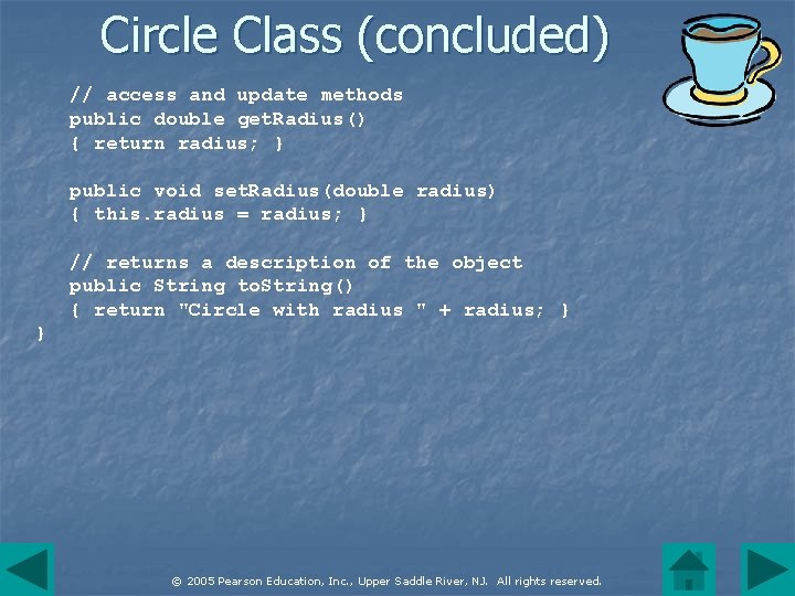 Circle Class (concluded) // access and update methods public double get. Radius() { return