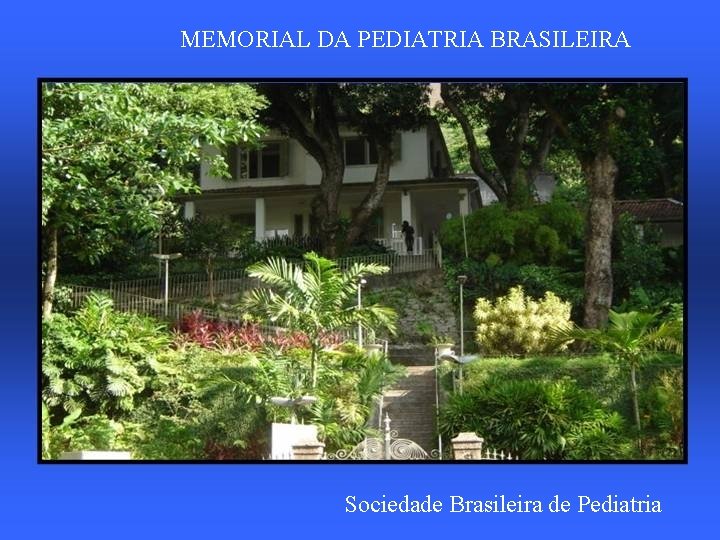 MEMORIAL DA PEDIATRIA BRASILEIRA Sociedade Brasileira de Pediatria 