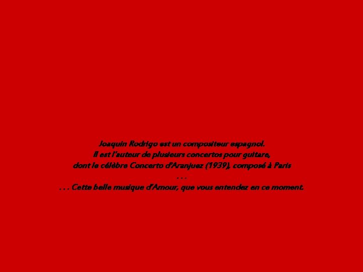 Joaquin Rodrigo est un compositeur espagnol. Il est l'auteur de plusieurs concertos pour guitare,