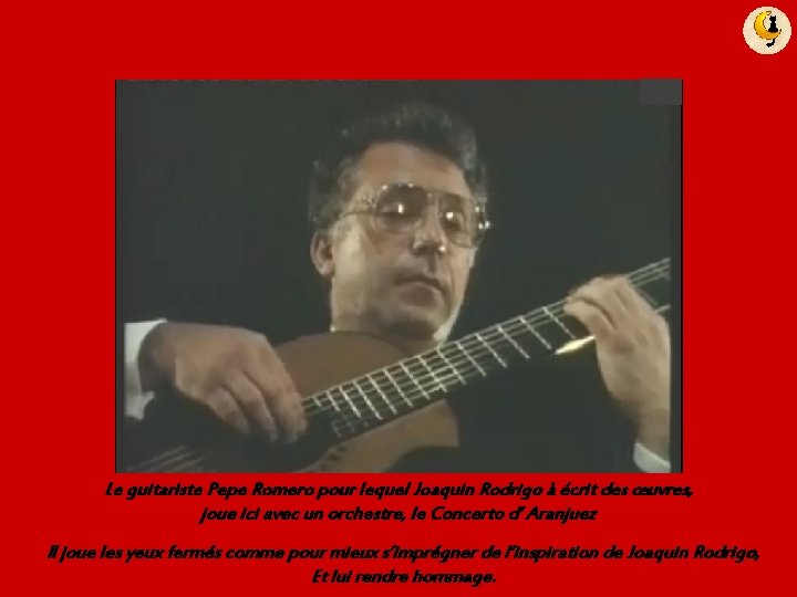 Le guitariste Pepe Romero pour lequel Joaquin Rodrigo à écrit des œuvres, joue ici