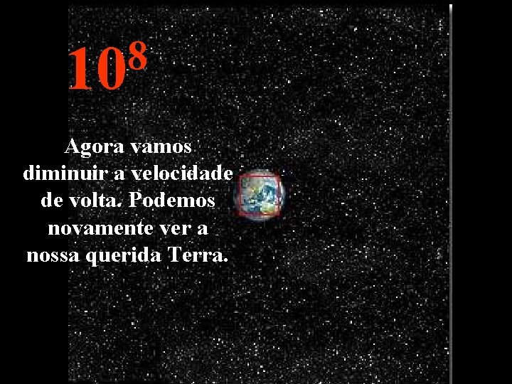 8 10 Agora vamos diminuir a velocidade de volta. Podemos novamente ver a nossa