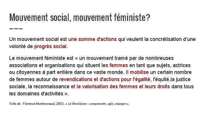 Mouvement social, mouvement féministe? Un mouvement social est une somme d'actions qui veulent la