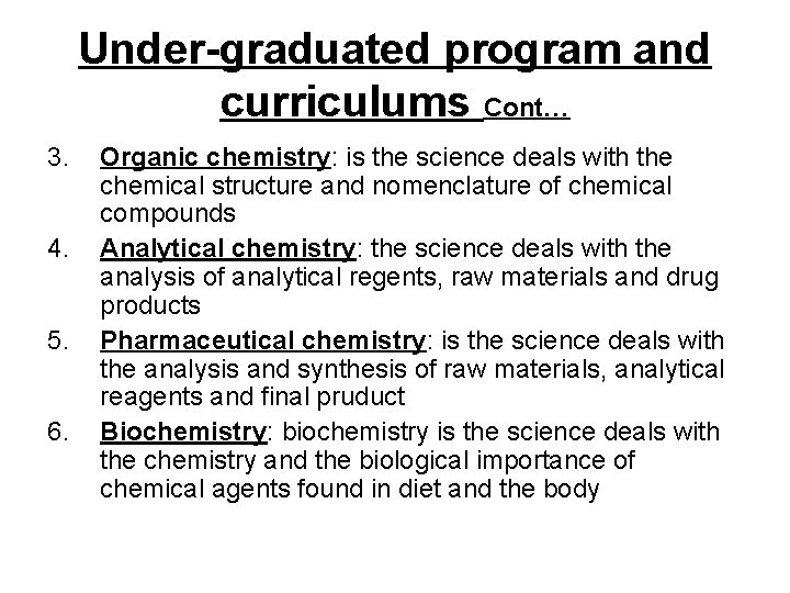 Under-graduated program and curriculums Cont… 3. 4. 5. 6. Organic chemistry: is the science