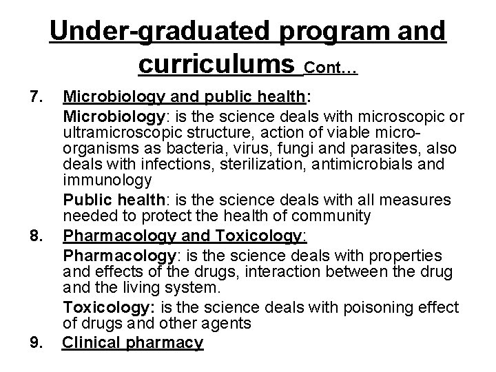 Under-graduated program and curriculums Cont… 7. 8. 9. Microbiology and public health: Microbiology: is