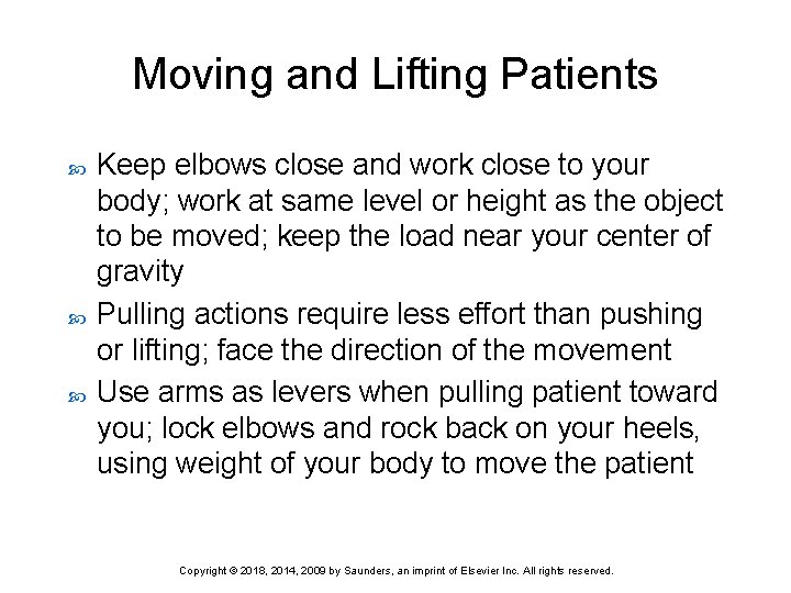 Moving and Lifting Patients Keep elbows close and work close to your body; work