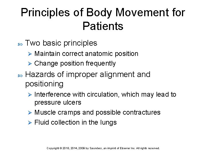 Principles of Body Movement for Patients Two basic principles Maintain correct anatomic position Ø