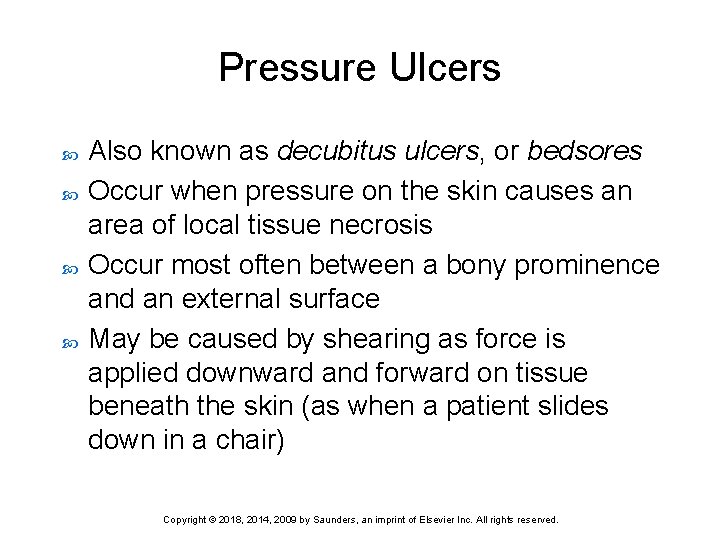 Pressure Ulcers Also known as decubitus ulcers, or bedsores Occur when pressure on the