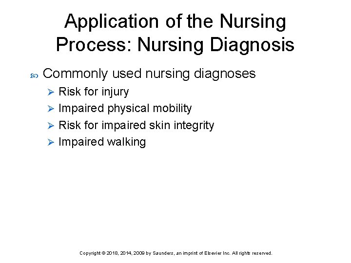 Application of the Nursing Process: Nursing Diagnosis Commonly used nursing diagnoses Risk for injury