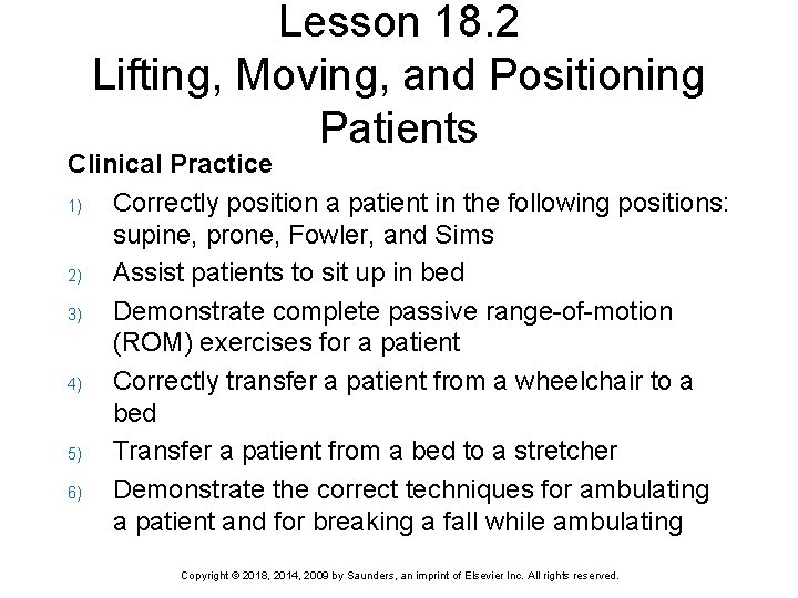 Lesson 18. 2 Lifting, Moving, and Positioning Patients Clinical Practice 1) Correctly position a