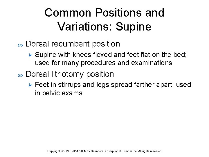 Common Positions and Variations: Supine Dorsal recumbent position Ø Supine with knees flexed and