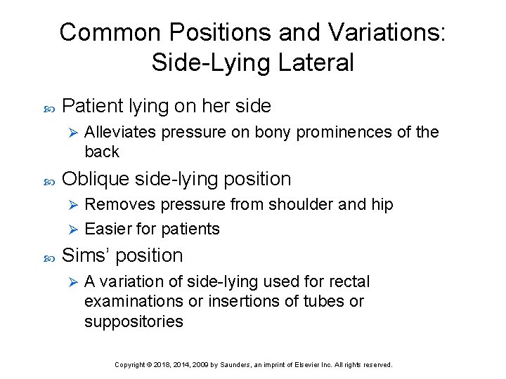 Common Positions and Variations: Side-Lying Lateral Patient lying on her side Ø Alleviates pressure
