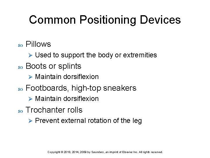 Common Positioning Devices Pillows Ø Boots or splints Ø Maintain dorsiflexion Footboards, high-top sneakers