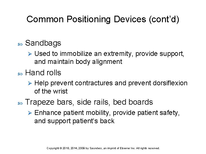 Common Positioning Devices (cont’d) Sandbags Ø Hand rolls Ø Used to immobilize an extremity,