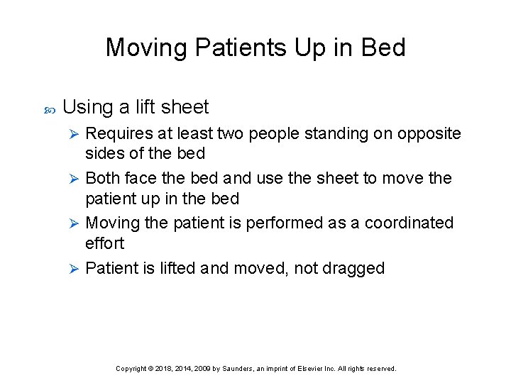 Moving Patients Up in Bed Using a lift sheet Requires at least two people